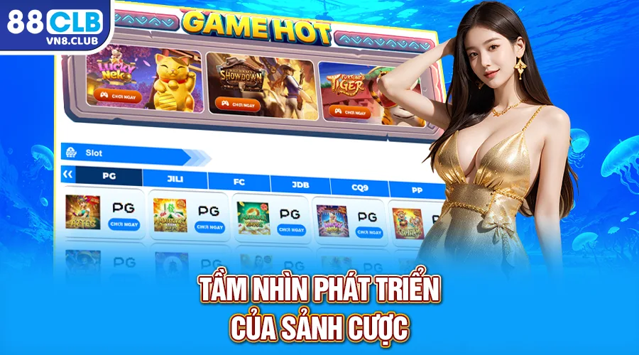 Tầm nhìn phát triển của sảnh cược