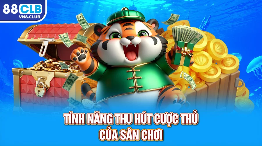 Tính năng thu hút cược thủ của sân chơi